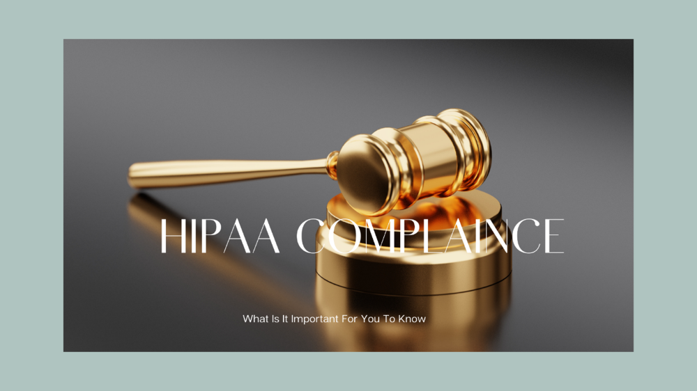 HIpaa Compliance - What is it important for you to know