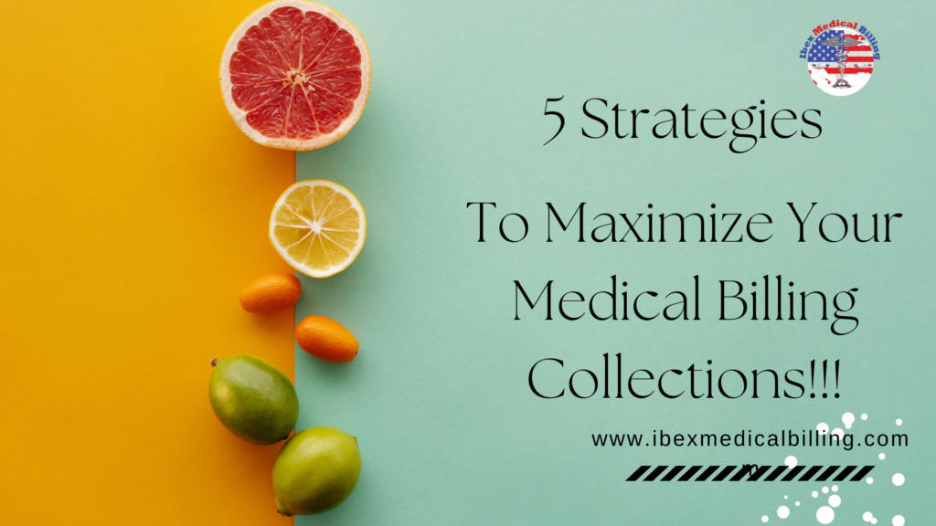 5 Strategies To Maximize Your Medical Billing Collections